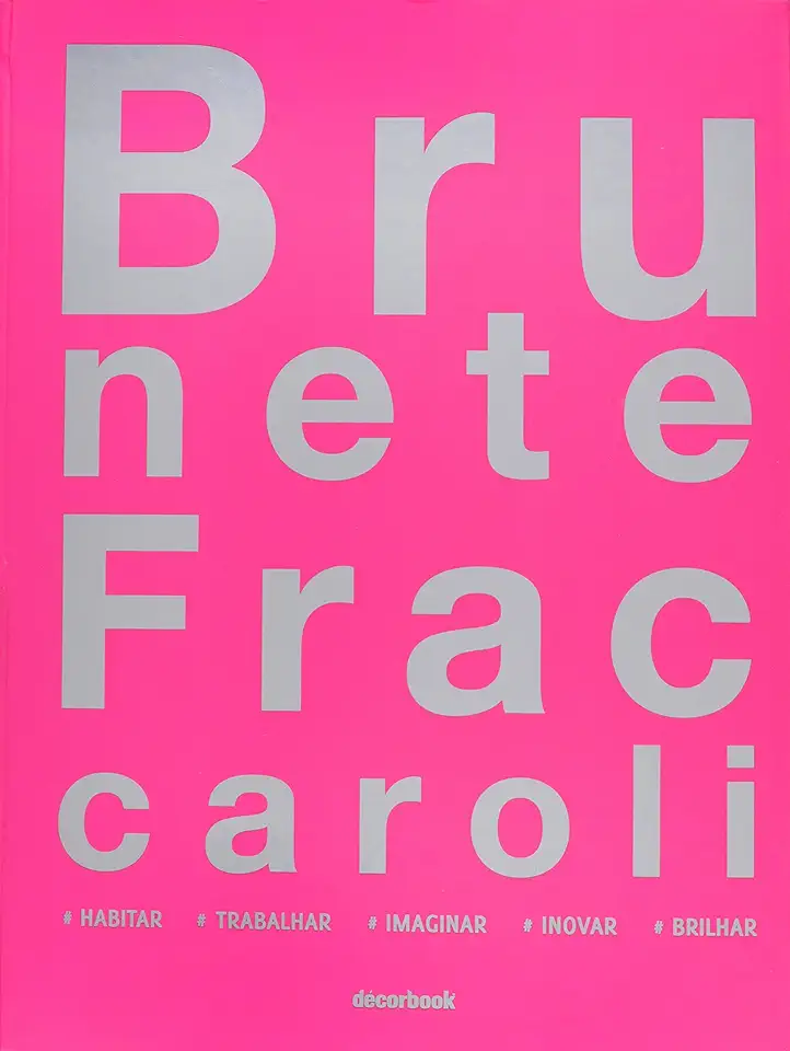 Capa do Livro Brunete Fraccaroli Habitar Trabalhar Imaginar Inovar Brilhar - Brunete Fraccaroli