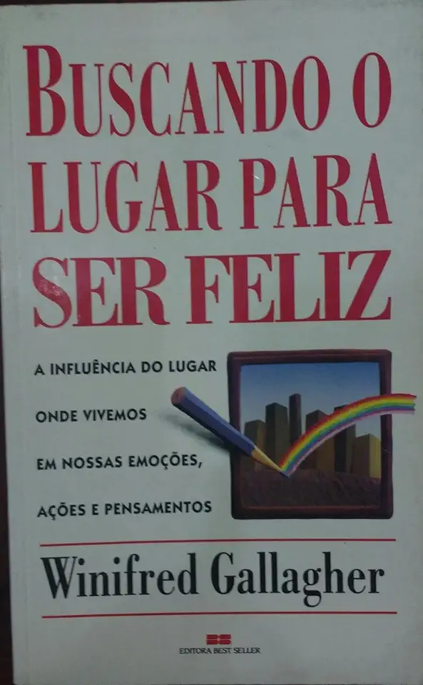 Capa do Livro Buscando o Lugar para Ser Feliz - Winifred Gallagher