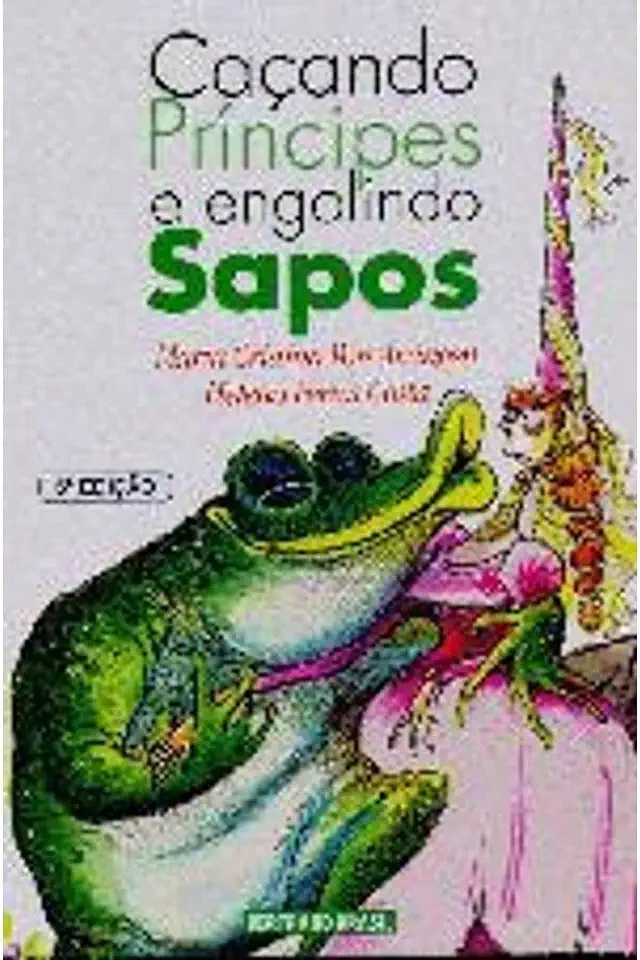 Capa do Livro Caçando Príncipes e Engolindo Sapos - Maria Cristina Von Atzingen / Helena Perim Costa