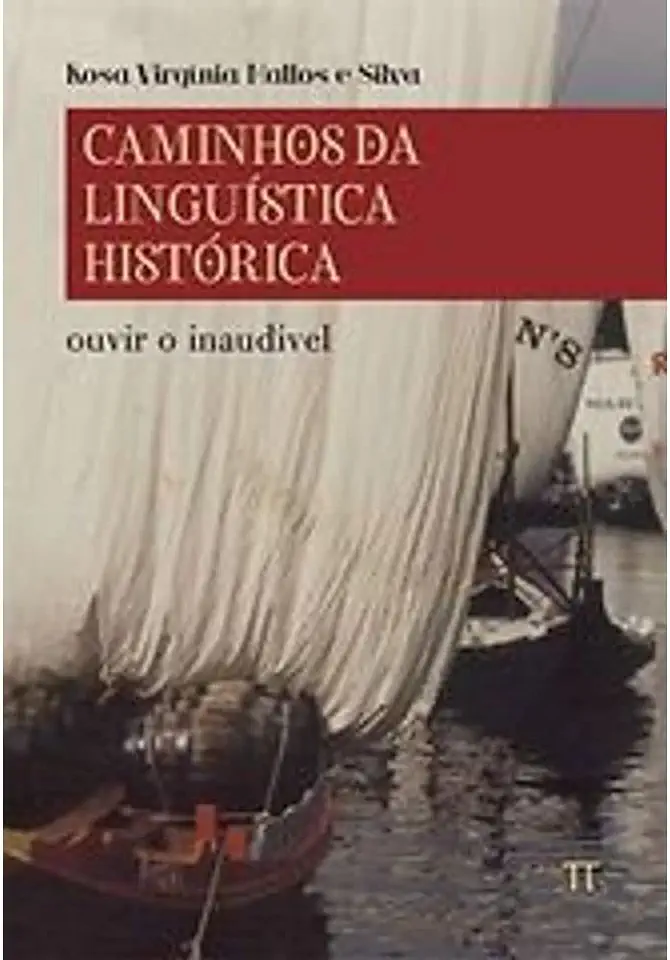 Capa do Livro Caminhos da Linguistica Historica - Ouvir o Inaudivel - Rosa Virgínia Mattos e Silva