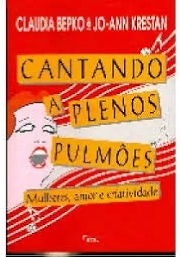 Capa do Livro Cantando a Plenos Pulmões - Claudia Bepko & Jo-ann Krestan