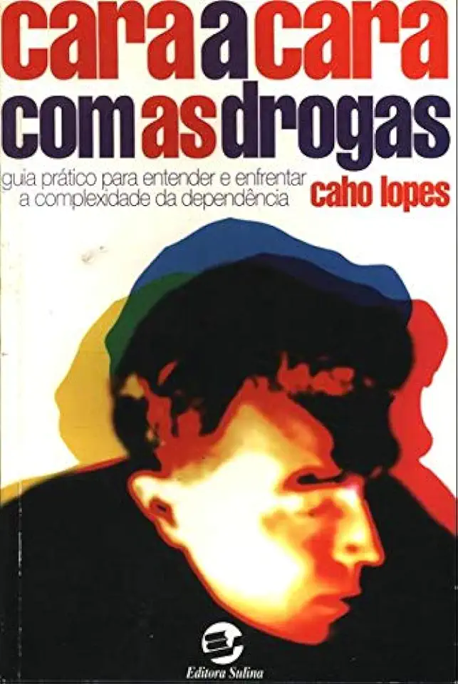 Capa do Livro Cara a Cara Com as Drogas - Caho Lopes