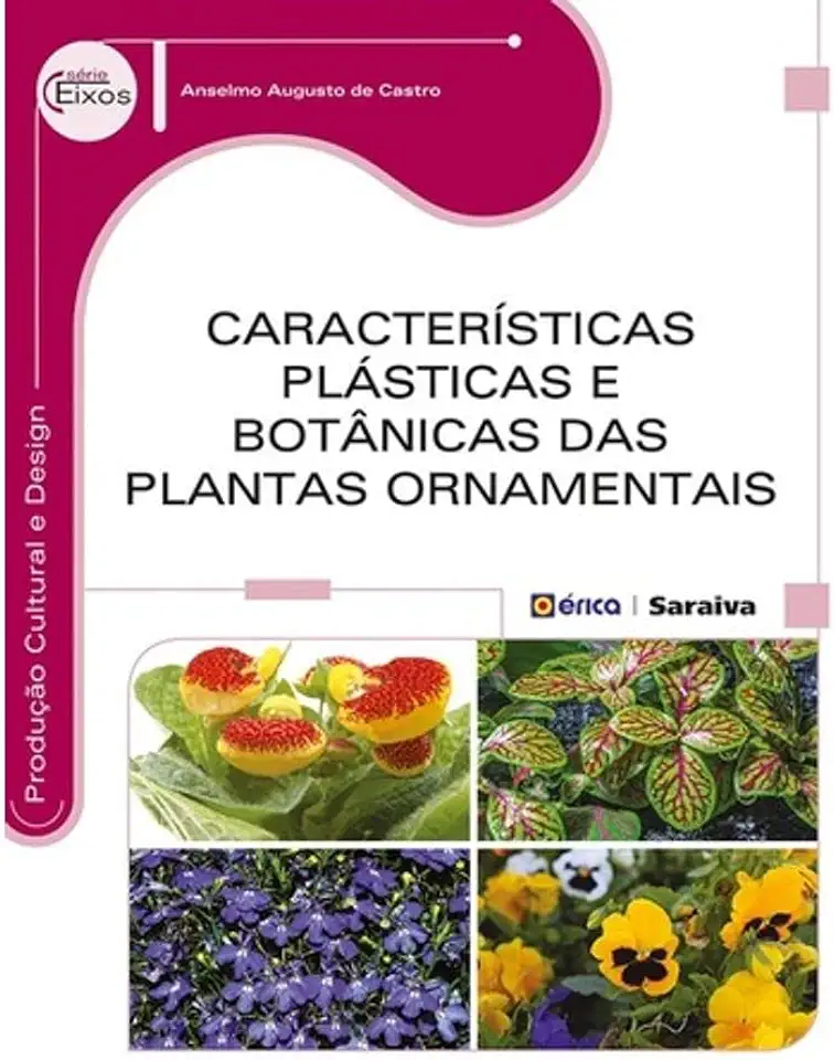 Características Plásticas e Botânicas das Plantas Ornamentais - Anselmo Augusto de Castro