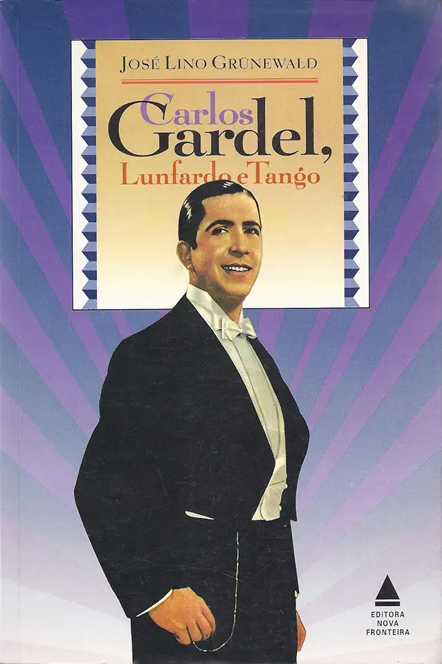 Capa do Livro Carlos Gardel, Lunfardo e Tango - José Lino Grunewald