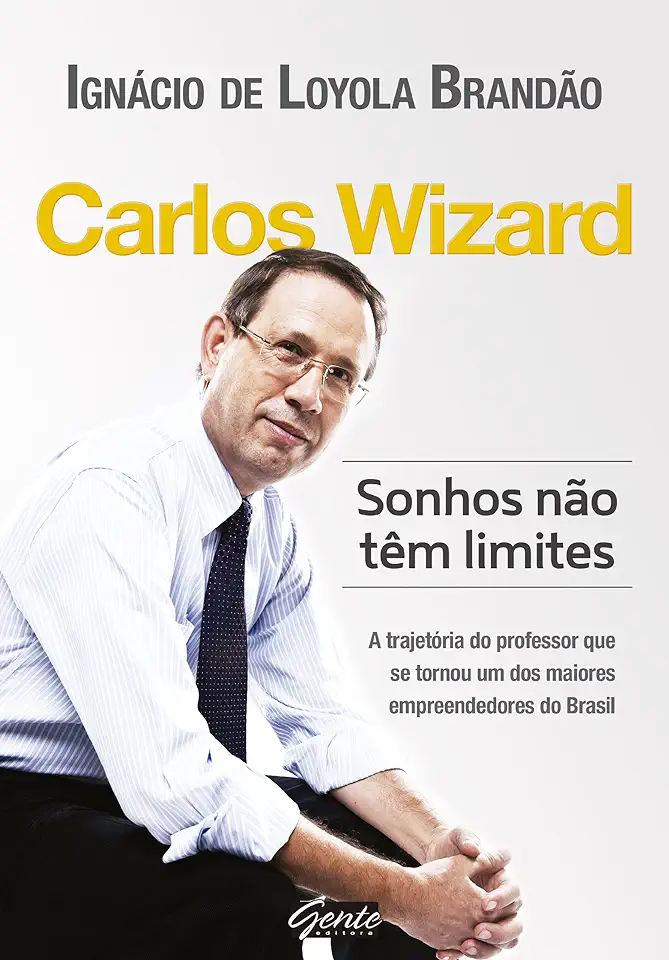 Capa do Livro Carlos Wizard - Sonhos Não Têm Limites - Ignácio de Loyola Brandão