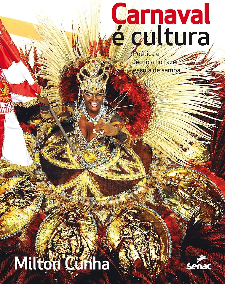 Capa do Livro Carnaval É Cultura Poética e Técnica no Fazer Escola de Samba - Milton Cunha