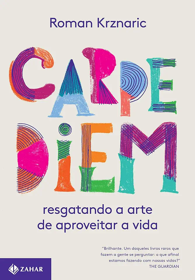 Capa do Livro Carpe Diem - Resgatando a Arte de Aproveitar a Vida - Roman Krznaric