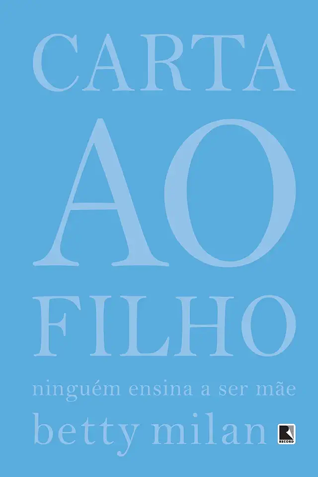 Capa do Livro Carta ao Filho - Ninguém Ensina a Ser Mãe - Betty Milan