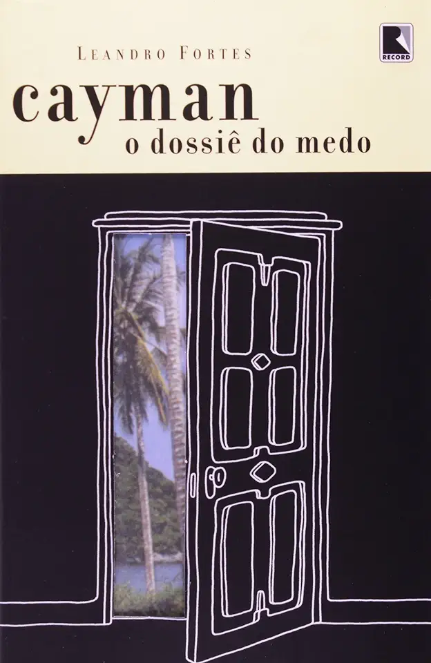 Capa do Livro Cayman o Dossiê do Medo - Leandro Fortes