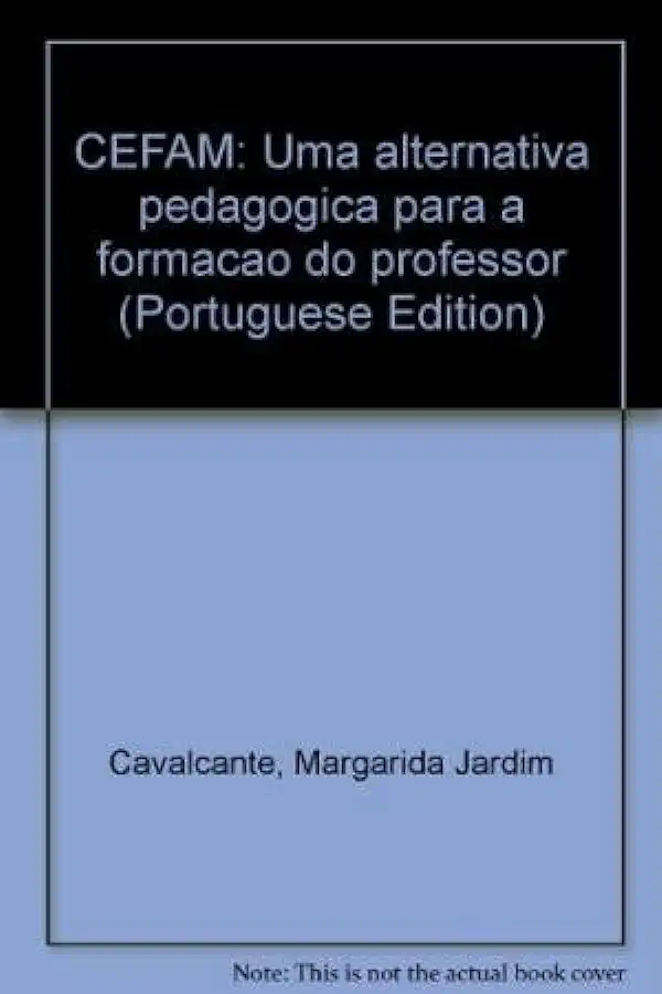 CEFAM: A Pedagogical Alternative for Teacher Training - Margarida Jardim Cavalcante