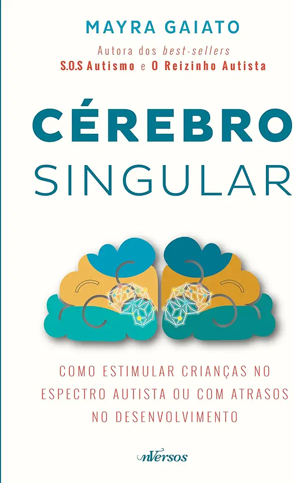 Capa do Livro Cérebro Singular: Como estimular crianças no espectro autista ou com atrasos no desenvolvimento - Mayra Gaiato