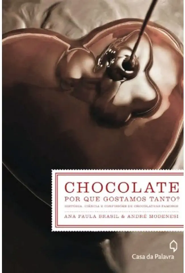 Capa do Livro Chocolate por Que Gostamos Tanto? - Ana Paula Brasil & André Modenesi