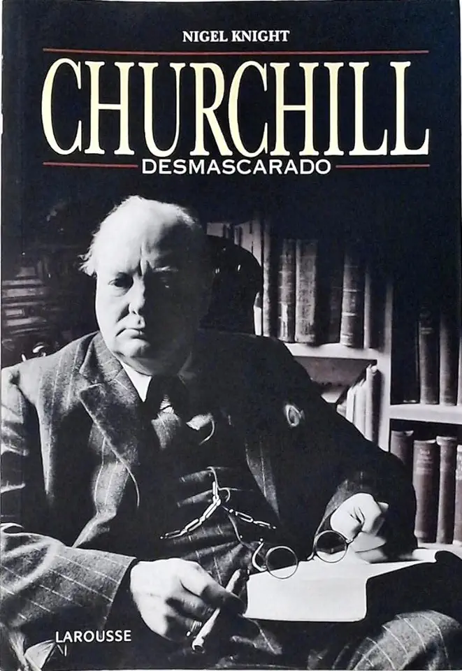 Capa do Livro Churchill Desmascarado - Nigel Knight