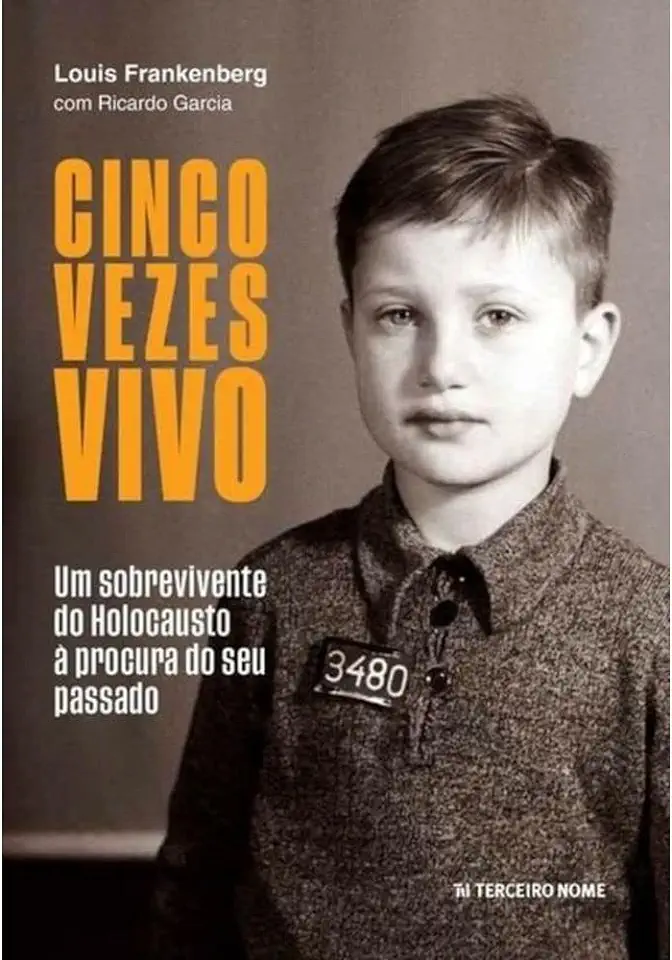 Capa do Livro Cinco Vezes Vivo: Um Sobrevivente Do Holocausto À Procura Do Seu Passado - Frankenberg, Louis