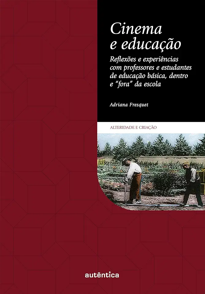 Capa do Livro Cinema e Educação - Adriana Fresquet