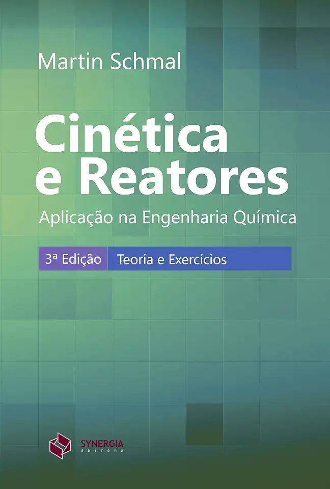 Capa do Livro Cinética e Reatores - Aplicação na Engenharia Química - Martin Schmal