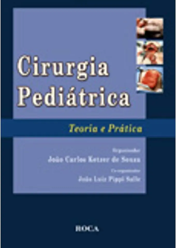 Capa do Livro Cirurgia Pediátrica: Teoria e Prática - João Carlos Ketzer de Souza