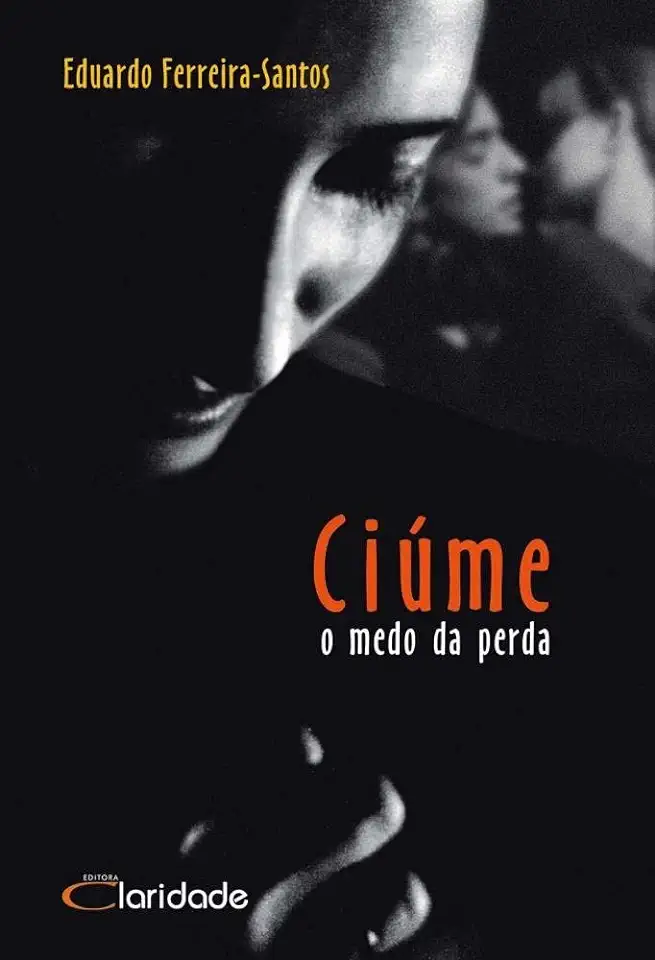 Capa do Livro Ciúme o Medo da Perda - Eduardo Ferreira Santos