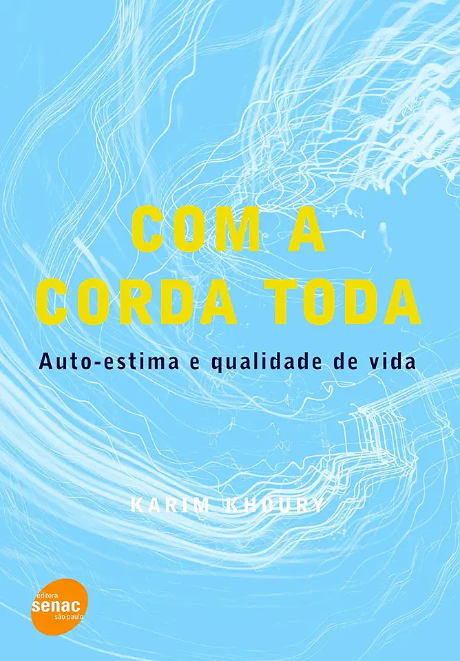 Capa do Livro Com a Corda Toda - Auto-estima e Qualidade de Vida - Karim Khoury