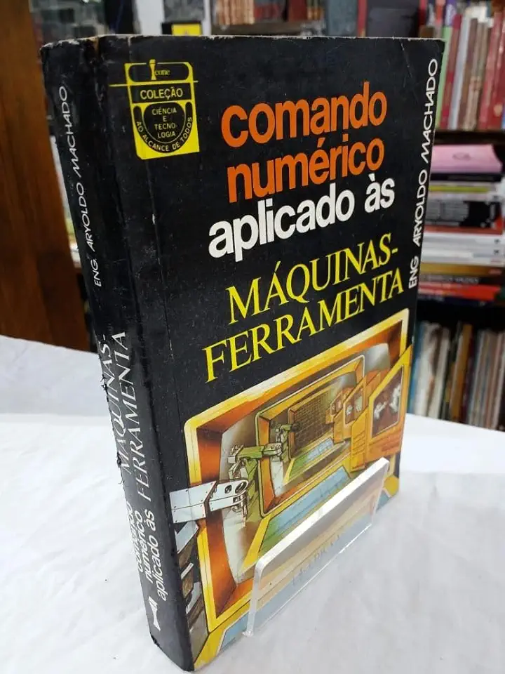 Capa do Livro Comando Numerico Aplicado as Maquinas Ferramenta - Aryoldo Machado