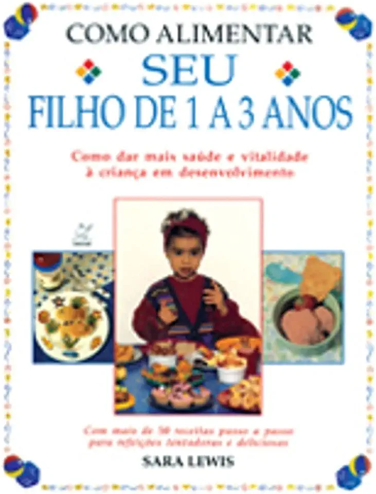 Capa do Livro Como Alimentar Seu Filho de 1 a 3 Anos - Sara Lewis