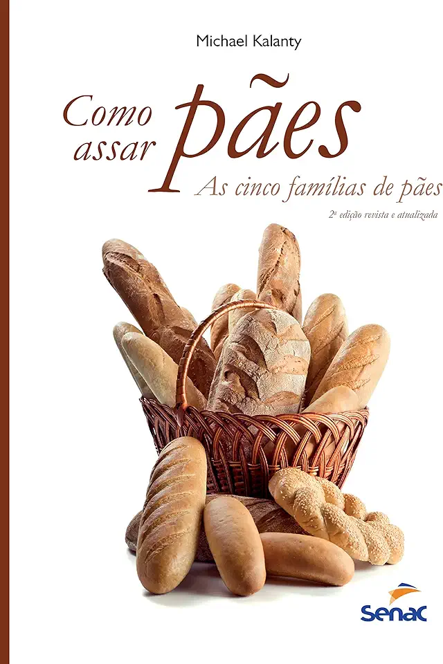 Capa do Livro Como Assar Pães - as Cinco Famílias de Pães - Michael Kalanty