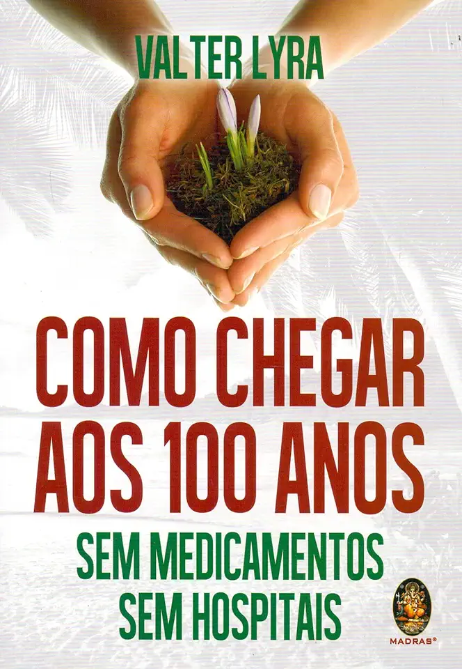 Capa do Livro Como Chegar aos 100 Anos - Valter Lyra