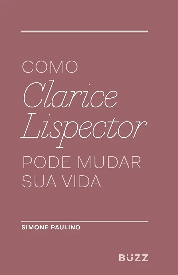 Capa do Livro Como Clarice Lispector Pode Mudar Sua Vida - Simone Paulino