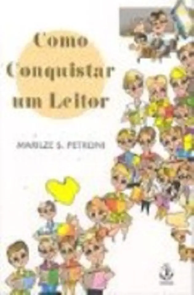 Capa do Livro Como Conquistar um Leitor - Marilze S. Petroni