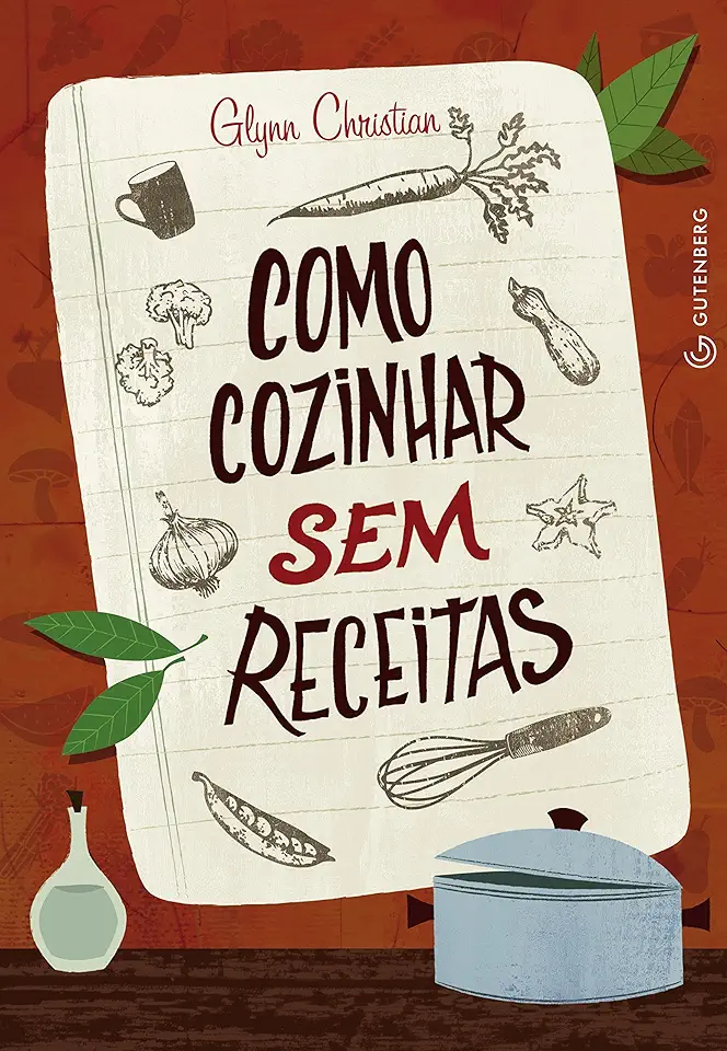 Capa do Livro Como Cozinhar sem Receitas - Glynn Christian