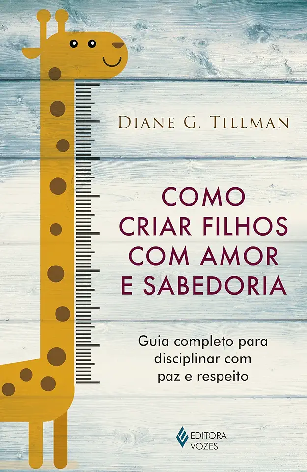 Capa do Livro Como criar filhos com amor e sabedoria - G. TILLMAN, DIANE