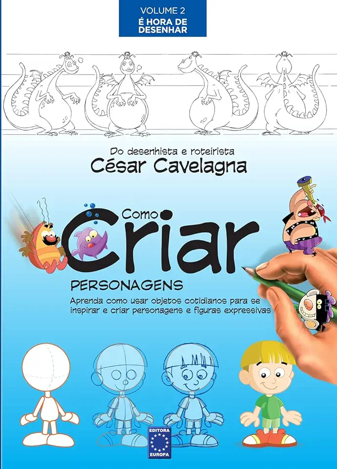 Capa do Livro Como Criar Personagens Volume 2 - É Hora de Desenhar - Cavelagna, César