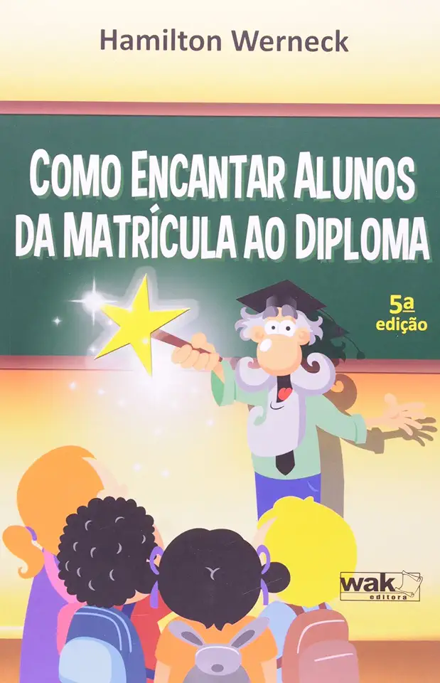 Capa do Livro Como Encantar Alunos da Matrícula ao Diploma - Hamilton Werneck