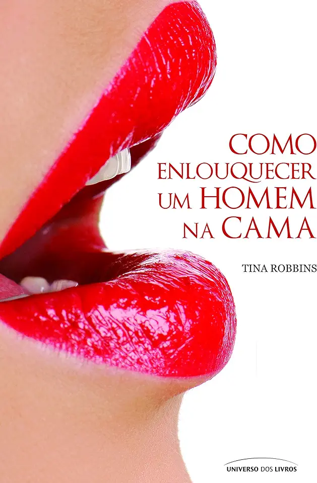 Capa do Livro Como Enlouquecer um Homem na Cama - Tina Robbins