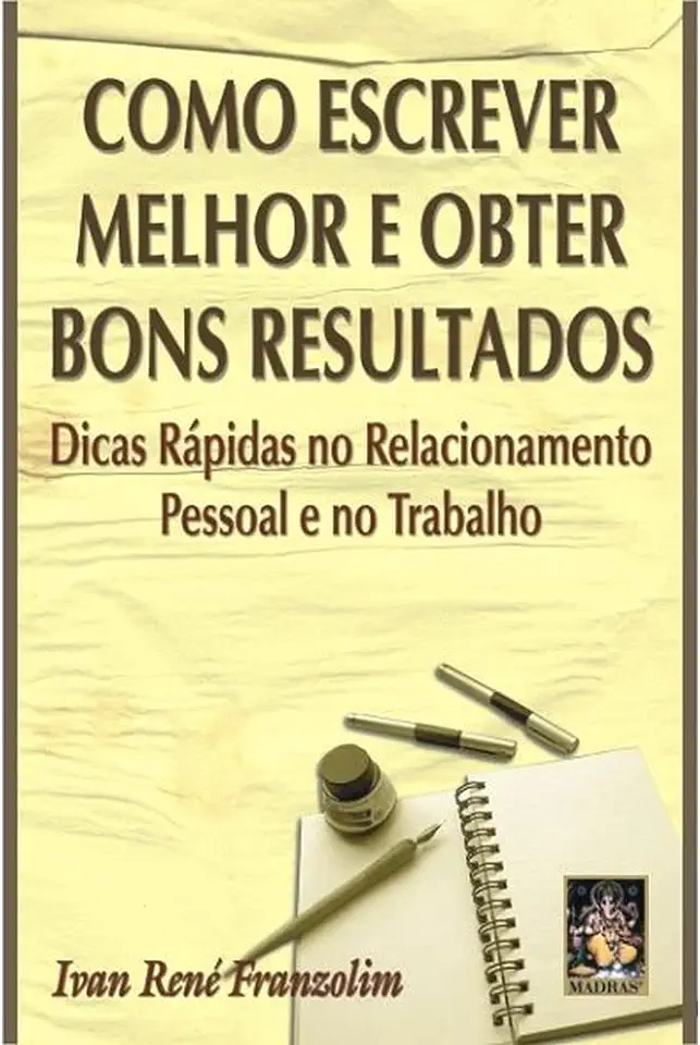 Capa do Livro Como Escrever Melhor e Obter Bons Resultados - Ivan René Franzolim