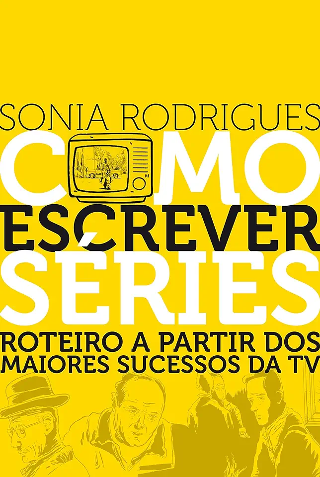 Capa do Livro Como Escrever Séries - Sonia Rodrigues