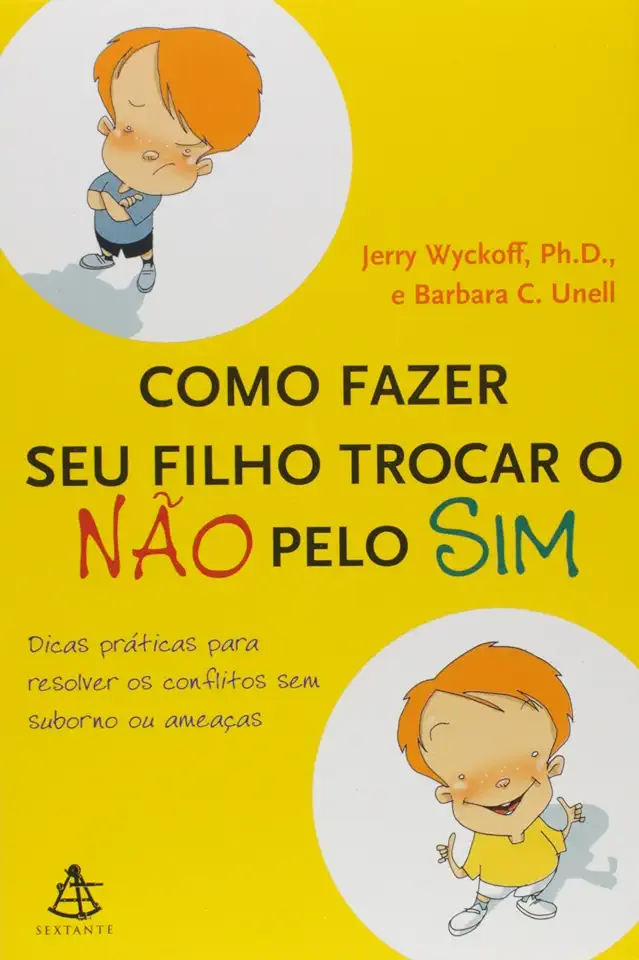 Capa do Livro Como Fazer Seu Filho Trocar o Não pelo Sim - Jerry Wyckoff e Barbara C. Unell