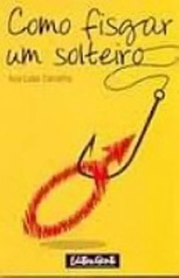 Capa do Livro Como Fisgar um Solteiro - Ana Luísa Carvalho