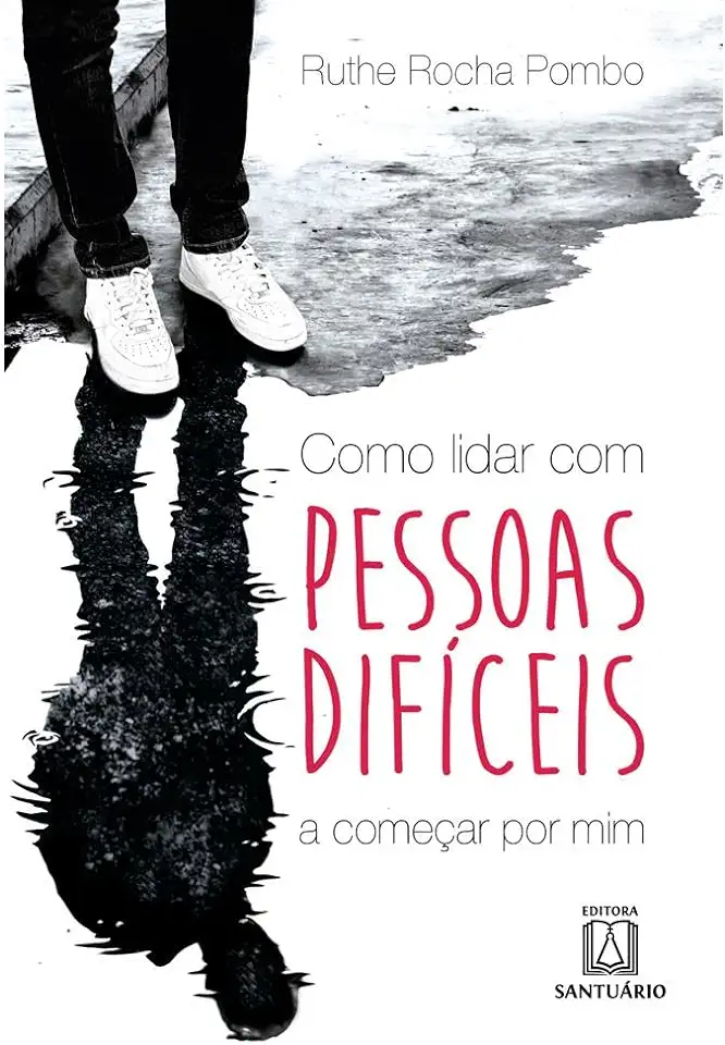 Capa do Livro Como Lidar Com Pessoas Difíceis... a Começar por Mim - Ruthe Rocha Pombo