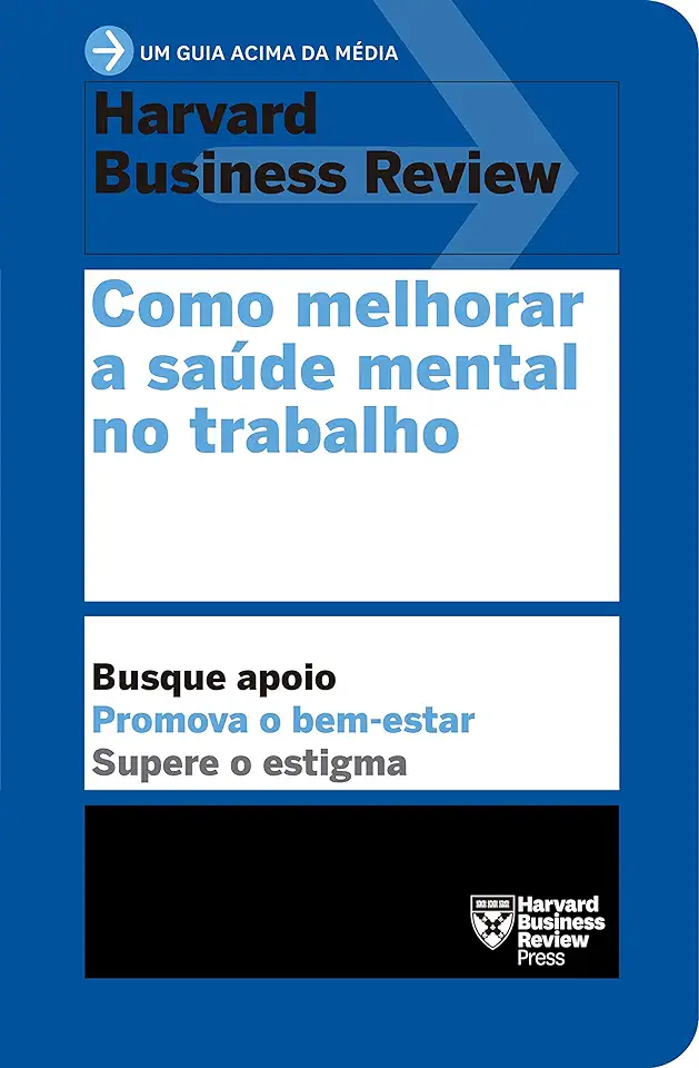 Capa do Livro Como melhorar a saúde mental no trabalho (Um guia acima da média – HBR) - Review, Harvard Business