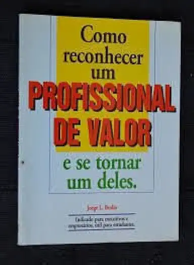 Capa do Livro Como Reconhecer um Profissional de Valor - Jorge L. Brolio