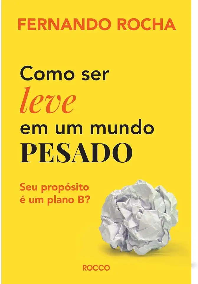 Capa do Livro Como Ser Leve Em Um Mundo Pesado - Rocha, Fernando