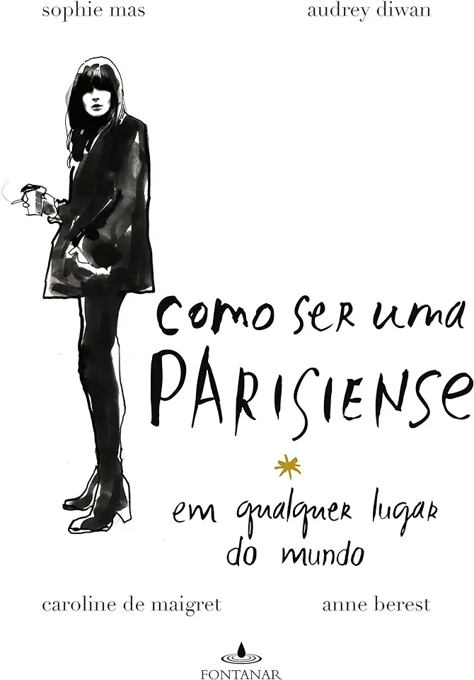 Capa do Livro Como Ser uma Parisiense Em Qualquer Lugar do Mundo - Sophie Mas / Audrey Diwan