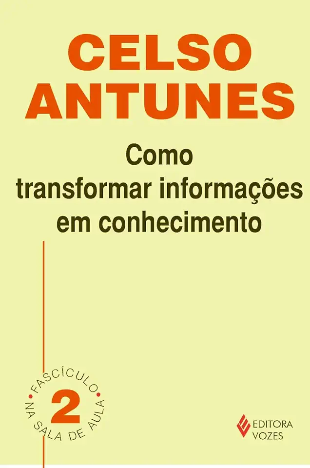 Capa do Livro Como Transformar Informações Em Conhecimento - Celso Antunes