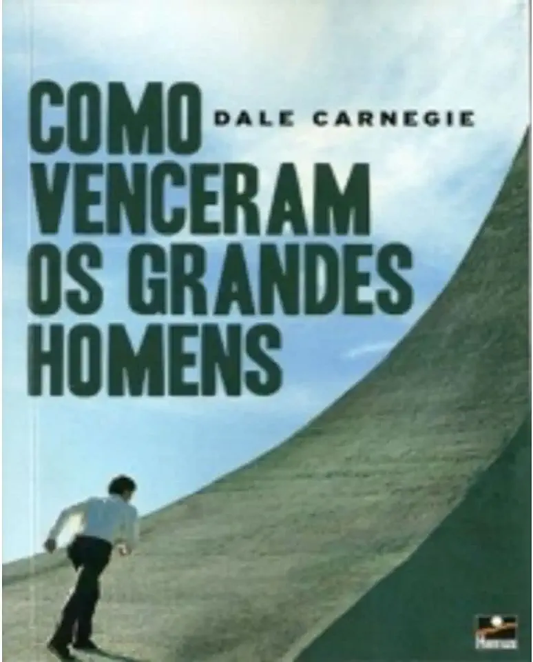 Capa do Livro Como Venceram os Grandes Homens - Dale Carnegie