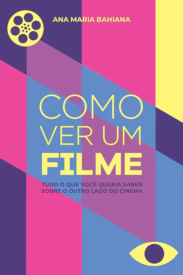 Capa do Livro Como Ver um Filme - Ana Maria Bahiana