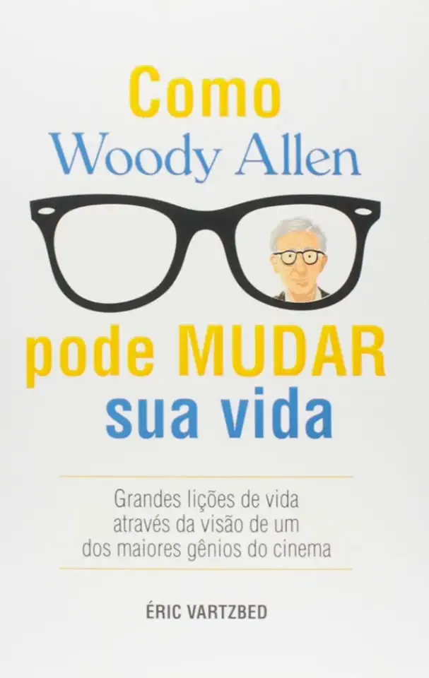 Capa do Livro Como Woody Allen Pode Mudar Sua Vida - Éric Vartzbed