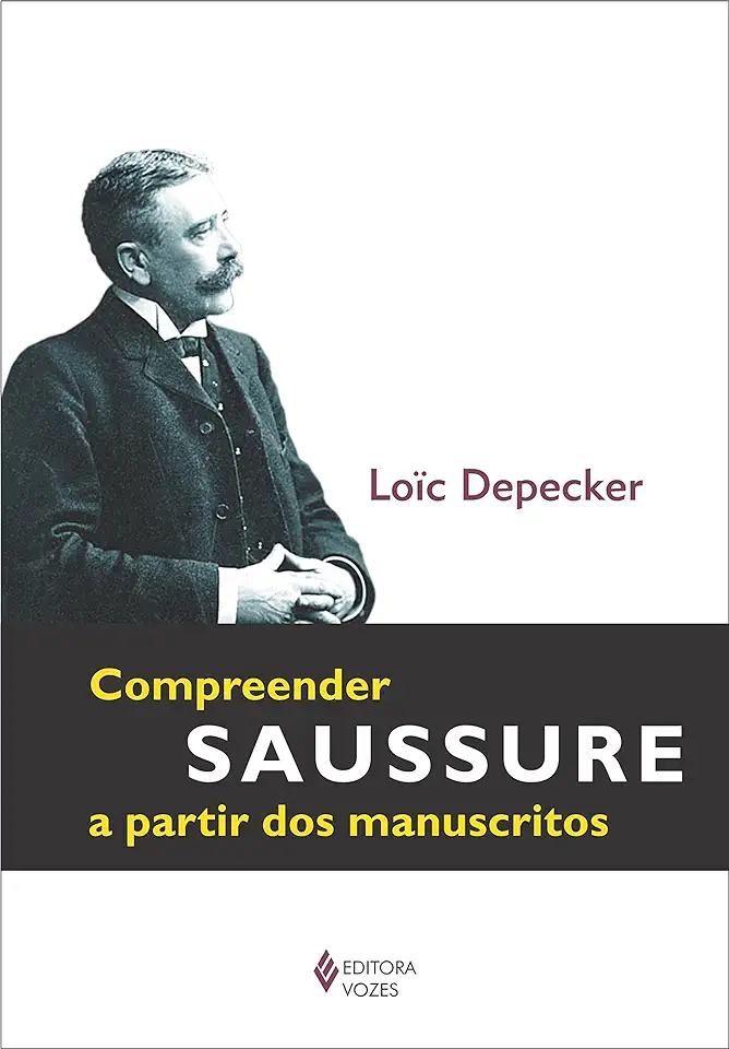 Capa do Livro Compreender Saussure a Partir dos Manuscritos - Loic Depecker