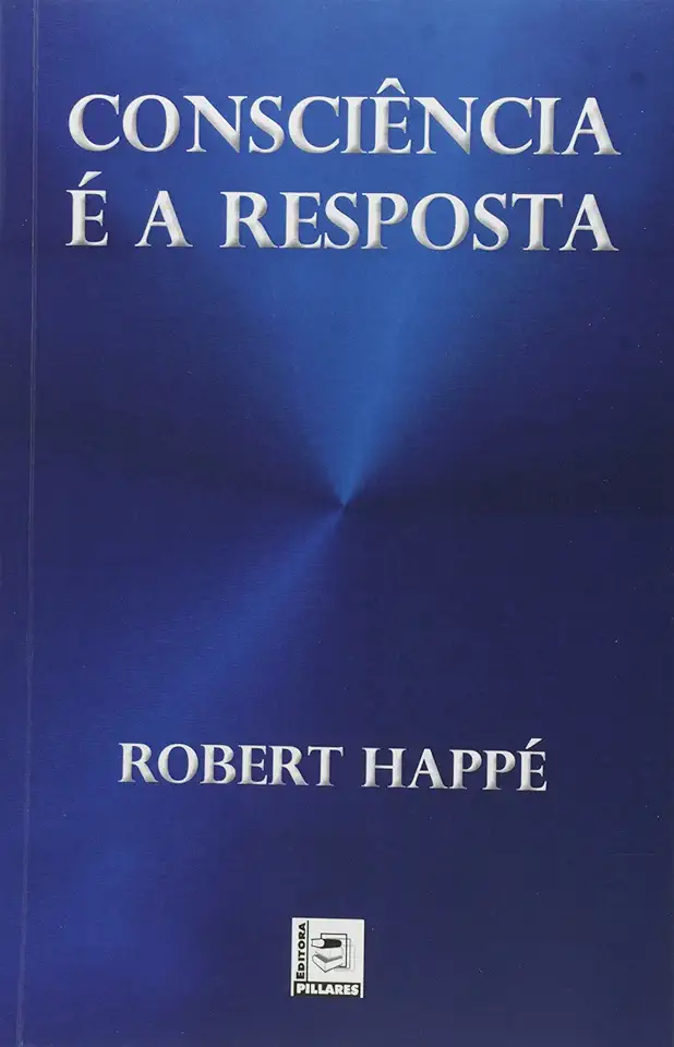 Capa do Livro Consciência é a Resposta - Robert Happé