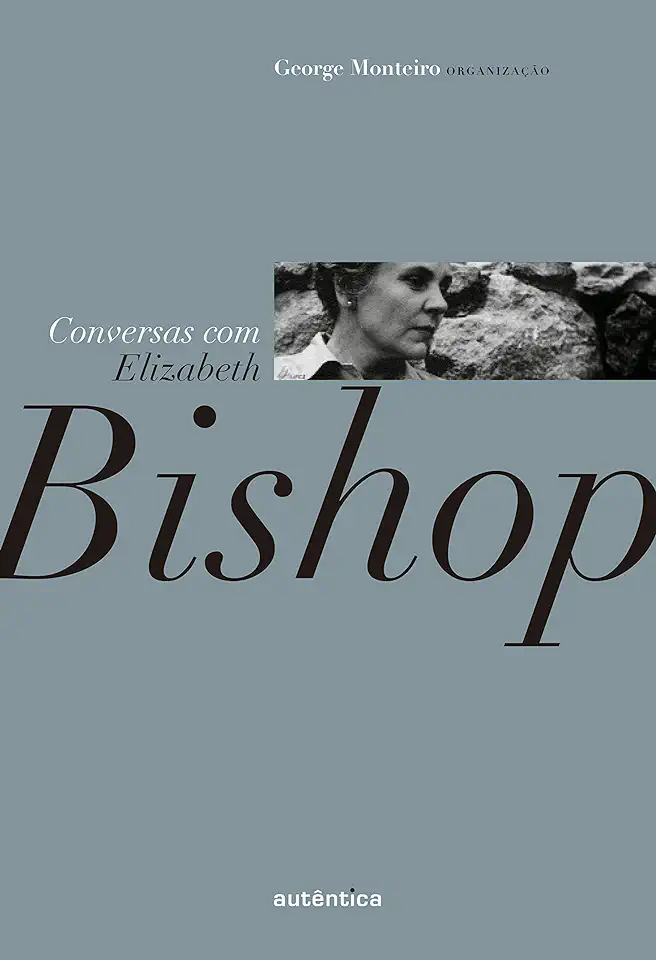 Capa do Livro Conversas com Elizabeth Bishop - George Monteiro